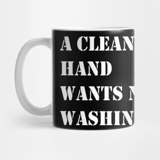 A CLEAN HAND Mug